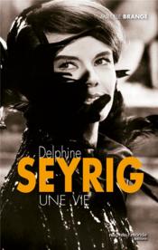 Delphine Seyrig ; une vie  - Mireille BRANGÉ 