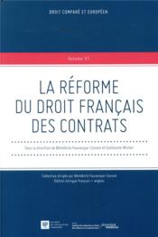 Vente  La réforme du droit français des contrats ; the reform of french contract law  - Guillaume Wicker - Bénédicte Fauvarque-Cosson 