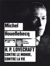 H.P. Lovecraft : contre le monde, contre la vie  - Michel Houellebecq 