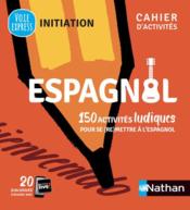 Espagnol : cahier d'activités : initiation (édition 2021)  - Claude Renucci - Gonzalez Juan 