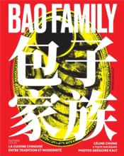 Bao family : la cuisine chinoise entre tradition et modernité  - Collectif - Celine Chung 