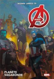 Avengers t.3 ; planète vagabonde  - Leinil Francis Yu - Jonathan Hickman - Salvador Larroca 