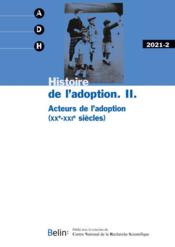 ANNALES DE DEMOGRAPHIE HISTORIQUE n.2 ; histoire de l'adoption : acteurs de l'adoption (xxe-XXi siècles) (édition 2021)  - Annales De Demographie Historique 
