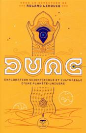 Dune, exploration scientifique et culturelle d'une planète-univers  - Collectif - Roland Lehoucq 