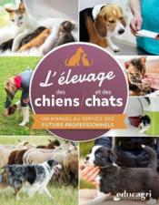 L'élevage des chiens et des chats : un manuel au service des futurs professionnels  - Monique Varignier 