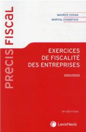 Exercices de fiscalité des entreprises (édition 2021/2022)  - Martial Chadefaux - Chadefaux/Cozian - Maurice Cozian 