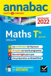 Annabac sujets & corrigés ; maths spécialité ; terminale générale (édition 2022)  - Collectif 