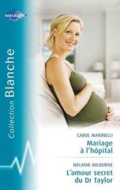 Vente  Mariage à l'hopital ; l'amour secret du Dr Taylor  - Carol Marinelli - Melanie Milburne 