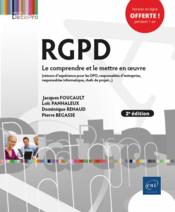 RGPD ; le comprendre et le mettre en oeuvre (2e ?dition)  - Loic Panhaleux - Pierre Begasse - Jacques Foucault - Dominique Renaud 