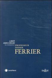 Liber amicorum en l'honneur du Professeur Didier Ferrier  