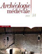 ARCHEOLOGIE MEDIEVALE n.51 ; 2021  - Collectif 