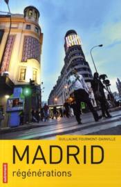 Madrid ; régénérations  - Sylvain Cherkaoui - Guillaume Fourmont 