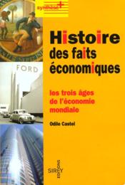 Histoire Des Faits Economiques : Les Trois Ages De L'Economie Mondiale - Couverture - Format classique
