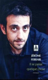 Il se passe quelque chose  - Jerome Ferrari 