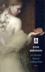 Le dernier amour d'Attila Kiss  - Julia Kerninon 