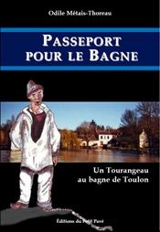 Passeport pour le bagne ; un tourangeau au bagne de Toulon - Intérieur - Format classique