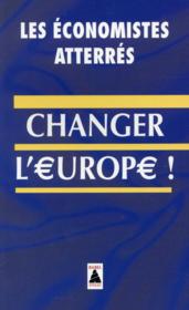 Changer l'Europe !  - Les Économistes atterrés 