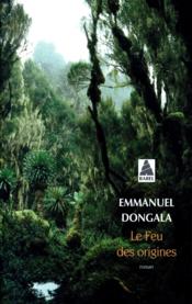 Le feu des origines  - Emmanuel Dongala 