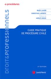 Guide pratique de procédure civile (6e édition)  - Christian Laporte - Hervé Croze - Laher/Laporte 