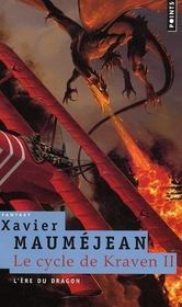 Le cycle de Kraven t.2 ; l'ère du dragon  - Xavier Maumejean 