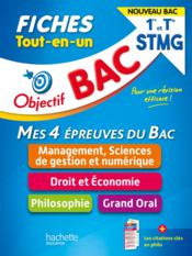 Objectif bac : mes 4 épreuves du bac, management, sciences de gestion et numérique, droit et économie, philosophie, grand oral ; 1re, terminale STMG ; fiches tout-en-un - Couverture - Format classique