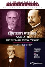 Vente  Einstein's witches' sabbath and the early Solvay councils : the untold story  - Franklin Lambert - Frits Berends 
