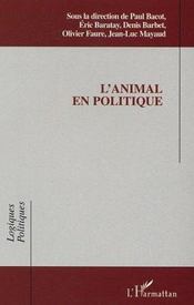 L'animal en politique  - Olivier Faure - Denis Barbet - Bacot/Mayaud/Faure - Eric Baratay - Paul Bacot 