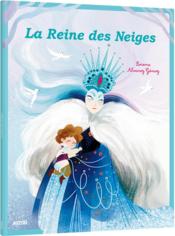 La Reine des Neiges  - Hans Christian Andersen - Natacha Godeau - Lorena Alvarez Gomez 