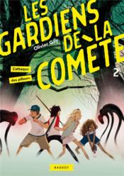 Vente  Les Gardiens de la comète T.2 ; l'attaque des pilleurs  - Olivier GAY 