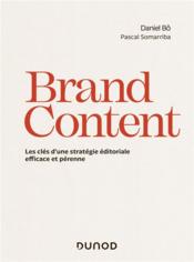 Brand content ; les clés d'une stratégie éditoriale pérenne  - Pascal Somarriba - Daniel Bo 