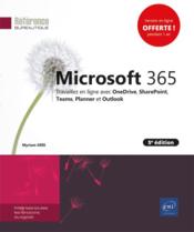 Microsoft 365 ; travaillez en ligne avec OneDrive, SharePoint, Teams, Planner et Outlook (5e édition)  - Myriam Gris 