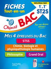 Objectif bac ; mes 4 épreuves du bac : STSS, chimie, biologie et physiopathologie humaines, philosophie, grand oral ; 1re, terminale ST2S ; fiches tout-en-un - Couverture - Format classique