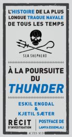 À la poursuite du Thunder ; l'histoire de la plus longue traque navale de tous les temps  - Eskil Engdal - Kjetil Saeter 