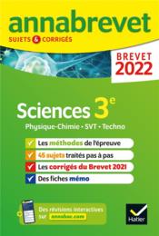 ANNABREVET SUJETS & CORRIGES ; sciences : physique-chimie, SVT, technologie ; 3e (édition 2022)  - Nicolas Nicaise - Sonia Madani - Nadège Jeannin 