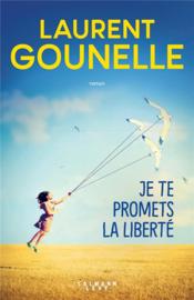 Je te promets la liberté  - Laurent Gounelle 
