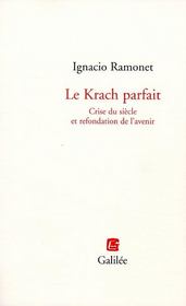 Le krach parfait ; crise du siècle et refondation de l'avenir  - Ignacio RAMONET - Ramonet I 
