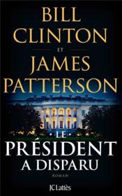 Le président a disparu  - Bill Clinton - James Patterson 