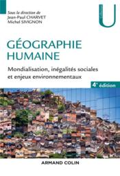 Géographie humaine ; mondialisation, inégalités sociales et enjeux environnementaux (4e édition) - Couverture - Format classique