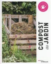Compost au jardin : petite encyclopédie du jardin  