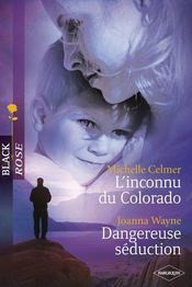 Vente  L'inconnu du Colorado ; dangereuse séduction  - Michelle Celmer - Joanna Wayne 