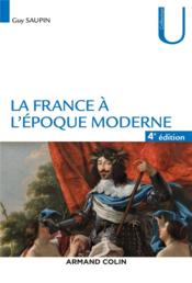 La France à l'époque moderne (4e édition)  - Guy Saupin 