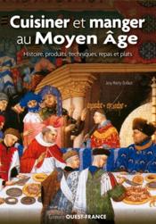 Cuisiner et manger au Moyen Âge  - Josy Marty-Dufaut 