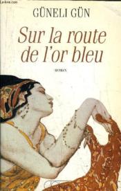 Sur La Route De L'Or Bleu - Couverture - Format classique