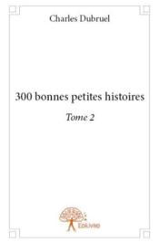 300 bonnes petites histoires - t02 - 300 bonnes petites histoires - tome 2 - Couverture - Format classique