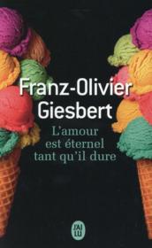 L'amour est éternel tant qu'il dure  - Franz-Olivier Giesbert 