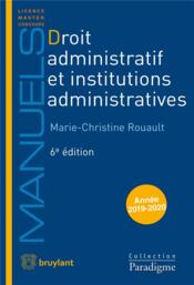 Droit administratif et institutions administratives (édition 2019/2020)  - Marie-Christine Rouault 
