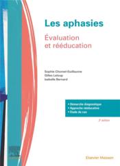 Les aphasies ; évaluation et rééducation (2e édition)  - Sophie Chomel-Guillaume - Isabelle Bernard - Gilles Leloup 