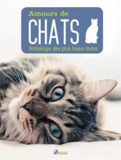Amours de chat : anthologie des plus beaux textes  - Collectif 