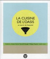 La cuisine de l'oasis : se nourrir de l'essentiel  - Patrick El Ouarghi - Philippe Chapelet 