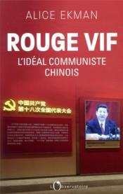 Rouge vif ; l'idéal communiste chinois  - Alice Ekman 